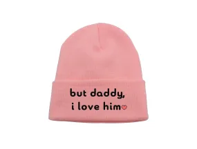 But Daddy, I Love Him  - Embroidered Winter Beanie